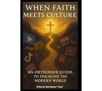 When Faith Meets Culture: An Orthodox Guide to Engaging the Modern World