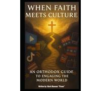 When Faith Meets Culture: An Orthodox Guide to Engaging the Modern World