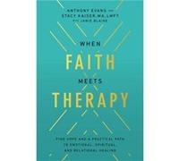 When Faith Meets Therapy by Stacy Kaiser Stacy Kaiser (Auteur)
