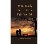When Family Feels Like A Full-Time Job
