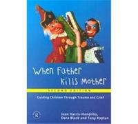When Father Kills Mother Royal College of Psychiatrists, Dora Black, Jean Harris Hendriks, Tony Kaplan (Auteur)