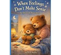 When Feelings Don't Make Sense: An Oliver the Bear Story