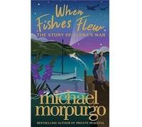 When Fishes Flew - Michael Morpurgo - HarperCollins Publishers - Livre en Anglais - Paperback Michael MorpurgoMichael Morpurgo (Auteur)