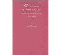 When Flesh Becomes Word: An Anthology Of Early Eighteenth-Century Libertine Literature