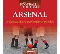 When Football Was Football: Arsenal: A Nostalgic Look at a Century of the Club - [Version Originale] Paul Joseph (Auteur)
