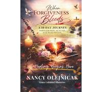 When Forgiveness Bleeds: A 10 Day Journey from pain to freedom and worship