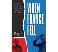When France Fell: The Vichy Crisis and the Fate of the Anglo-American Alliance