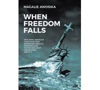 When Freedom Falls: Why Many American Christians Have Abandoned Biblical Freedoms And Truths And What Can Be Done About It Paperback Book By Magalie Awosika