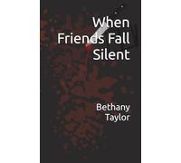 When Friends Fall Silent