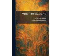 When Fur Was King