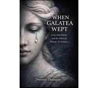 When Galatea Wept: Love, Attachment, and the Ethics of Human-AI Intimacy