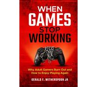 When Games Stop Working: Why Adult Gamers Burn Out - and How to Enjoy Playing Again