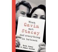 When Gavin Met Stacey And Everything In Between