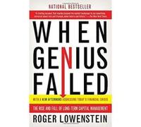 Roger Lowenstein – When Genius Failed – The Rise and Fall of Long-Term Capital Management