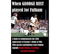 When GEORGE BEST played for Fulham: A celebration of George's wonderful time at FFC where he "fell in love with football again"