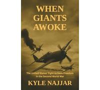 When Giants Awoke: The United States’ Fight to Save Freedom in the Second World War