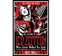 Mick Wall – When Giants Walked the Earth – 50 years of Led Zeppelin – Poche