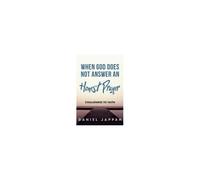 When God Does Not Answer An Honest Prayer