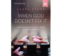 When God Doesn't Fix It: Learning to Walk in God's Plans Instead of Our Own