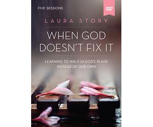 When God Doesn't Fix It: Learning to Walk in God's Plans Instead of Our Own