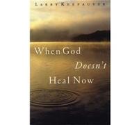 When God Doesnt Heal Now by Larry Keefauver Larry Keefauver (Auteur)