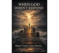 When GOD Doesn't Respond: Brutally honest conversations about faith, emptiness, and the awakening of the soul