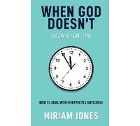 When God Doesn't Show Up On Time