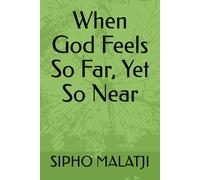 When God Feels So Far, Yet So Near
