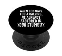 When God Gave You A Calling Factored in Your Stupidity Meme PopSockets PopGrip Adhésif
