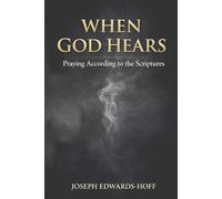 When God Hears: Praying According to the Scriptures