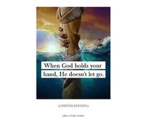When God holds your hand, He doesn't let go LIMITED EDITION