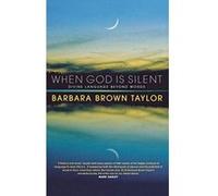 When God is Silent: Divine language beyond words Brown Taylor, Barbara (Auteur)