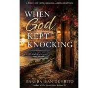When God Kept Knocking: She thought her story was over. God had other plans