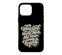 When God Made Man She Was Only Kidding Humour Coque pour iPhone 16 Pro Max