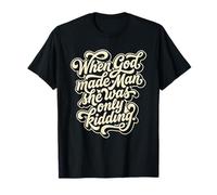 When God Made Man She Was Only Kidding Humour T-Shirt