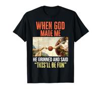 When God Made Me - Funny Creation of Adam Basketball T-Shirt