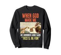 When God Made Me - Funny Creation of Adam Beer Six Pack Sweatshirt