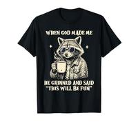 When God Made Me He Grinned and Said Funny Raton Laveur Humour T-Shirt