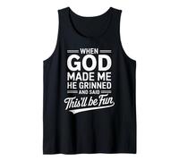When God Made Me He Grinned And Said This’ll Be Fun Humour Débardeur
