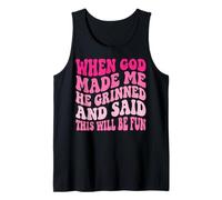 When God Made Me He Grinned and Said This Will Be Fun Débardeur