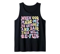 When God Made Me He Grinned and Said This Will Be Fun Débardeur