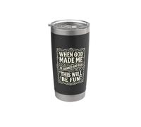 When God Made Me He Grinned And Said This Will Be Fun Gobelet isotherme en acier inoxydable double paroi