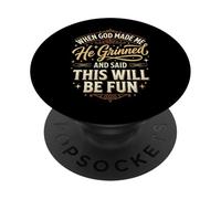 When God Made Me He Grinned and Said This Will Be Fun PopSockets PopGrip Adhésif