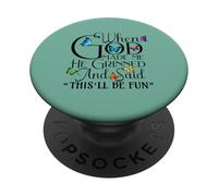 When God Made me He Grinned and Said This will be fun PopSockets PopGrip Adhésif
