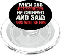 When God Made Me He Grinned and Said This Will Be Fun PopSockets PopGrip pour MagSafe