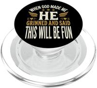 When God Made Me He Grinned and Said This Will Be Fun PopSockets PopGrip pour MagSafe