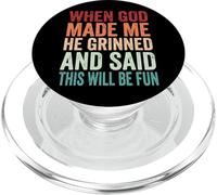 When God Made Me He Grinned and Said This Will Be Fun PopSockets PopGrip pour MagSafe