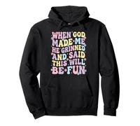 When God Made Me He Grinned and Said This Will Be Fun Sweat à Capuche