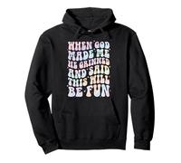 When God Made Me He Grinned and Said This Will Be Fun Sweat à Capuche