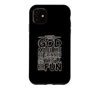 When God Made Me He Grinned and Said This'll Be Fun Coque pour iPhone 11